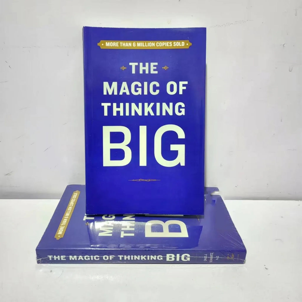 The Magic Of Thinking Big The True Secret Of Success - How To Earn More, Lead Fearlessly And Live A Happier Life