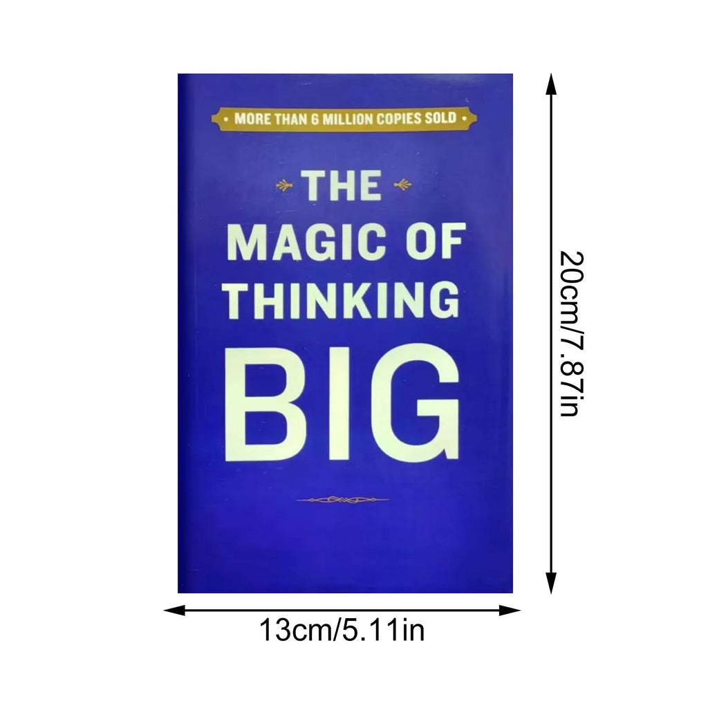 The Magic Of Thinking Big The True Secret Of Success - How To Earn More, Lead Fearlessly And Live A Happier Life