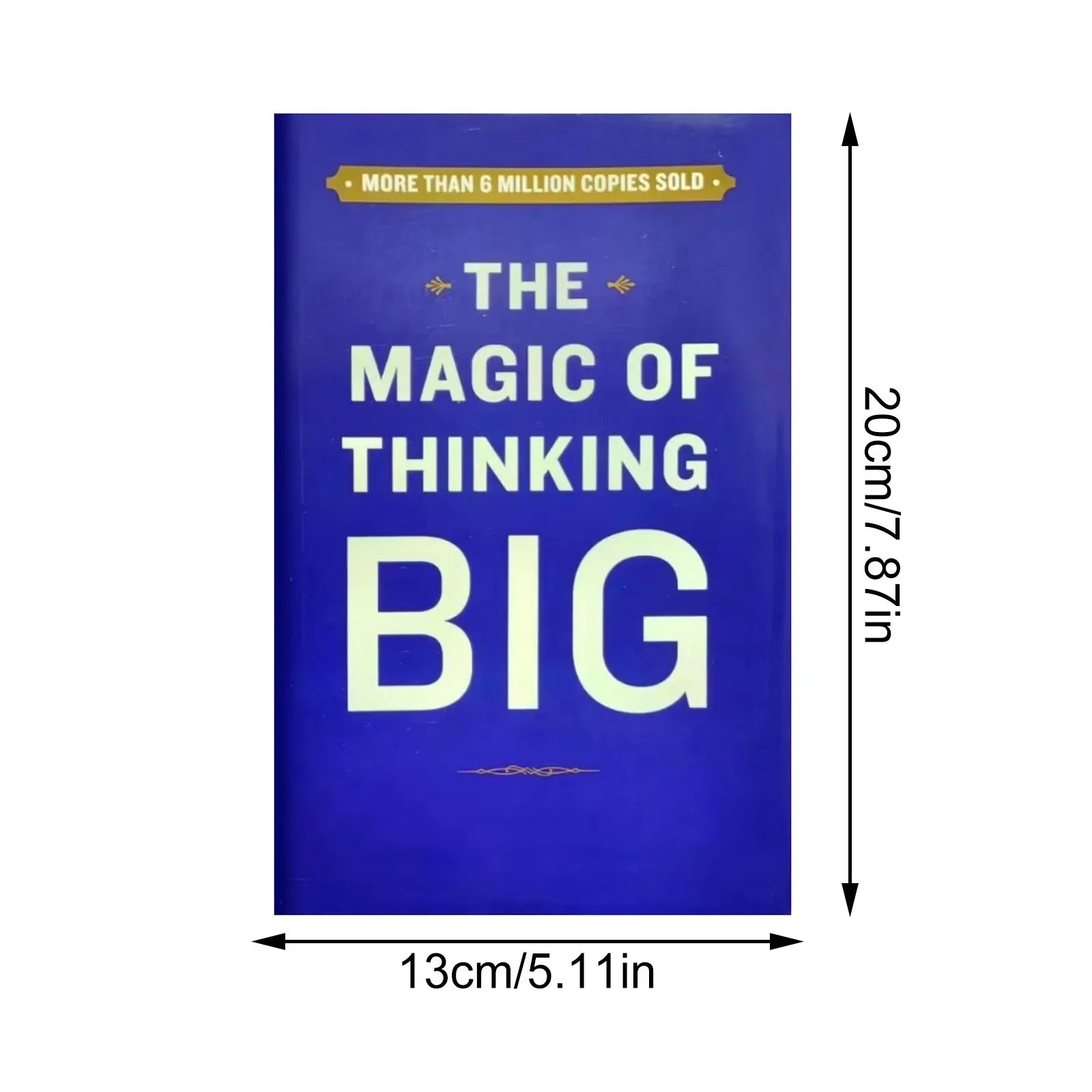 The Magic Of Thinking Big The True Secret Of Success - How To Earn More, Lead Fearlessly And Live A Happier Life